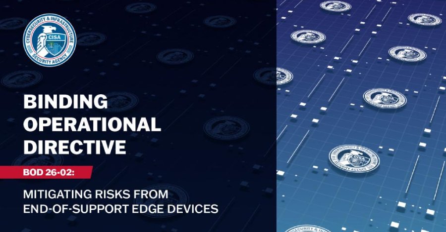 CISA Orders Removal of Unsupported Edge Devices to Reduce Federal Network Risk